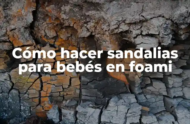 Cómo Hacer Sandalias para Bebés en Foami