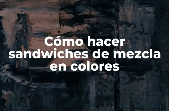 Cómo Hacer Sandwiches de Mezcla en Colores