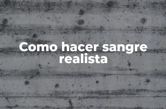 Como Hacer Sangre Realista