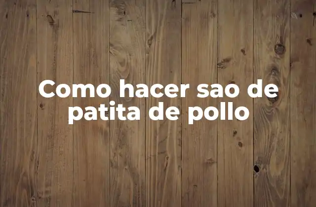 Como Hacer Sao de Patita de Pollo