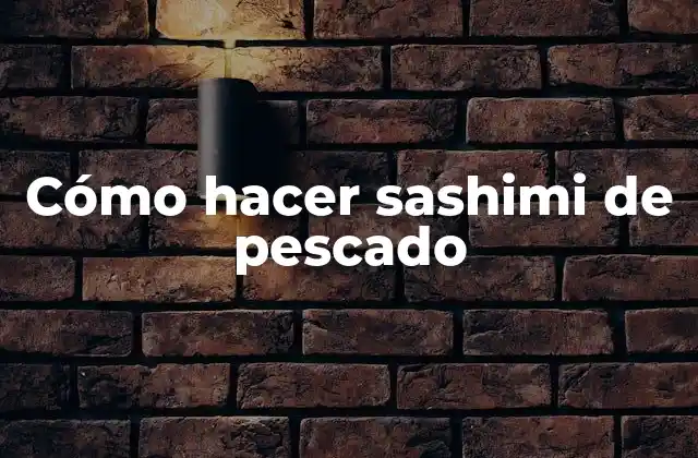 Cómo Hacer Sashimi de Pescado