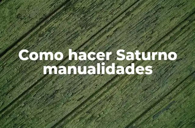 Como Hacer Saturno Manualidades