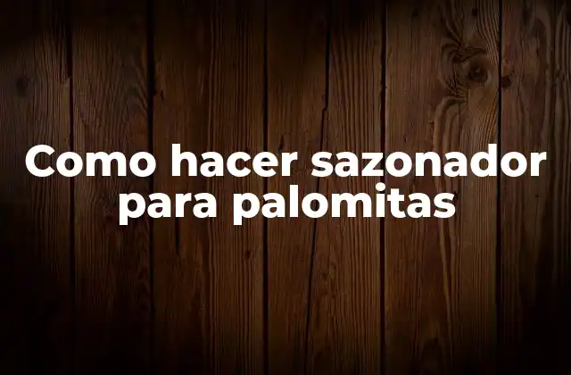 Como Hacer Sazonador para Palomitas