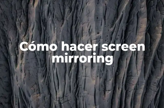 Cómo Hacer Screen Mirroring