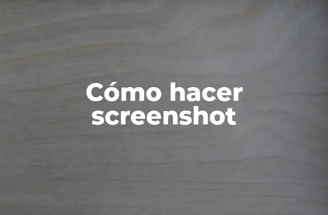 Cómo Hacer Screenshot