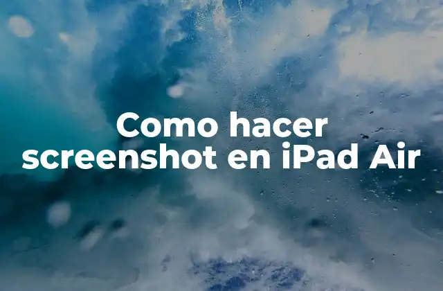Como Hacer Screenshot en Ipad Air