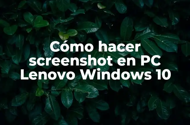 Cómo Hacer Screenshot en Pc Lenovo Windows 10 2 Capturar pantalla en PC Lenovo con Windows 10