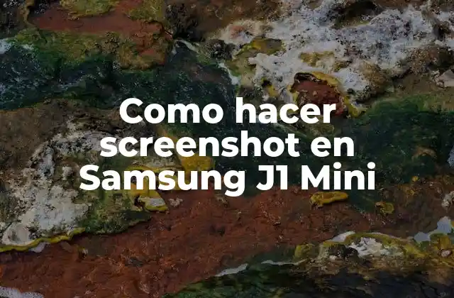 Como Hacer Screenshot en Samsung J1 Mini