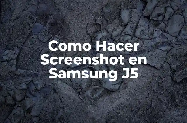 Como Hacer Screenshot en Samsung J5