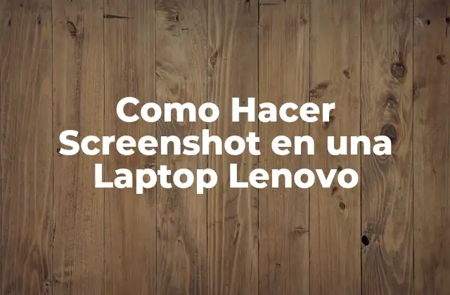 Como Hacer Screenshot en una Laptop Lenovo