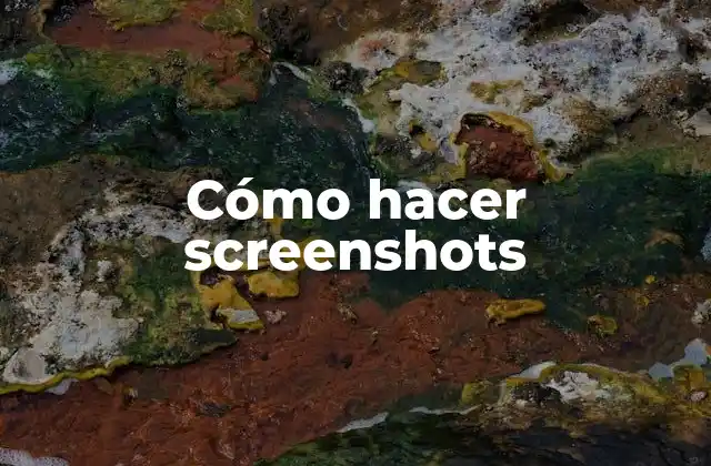 Cómo Hacer Screenshots