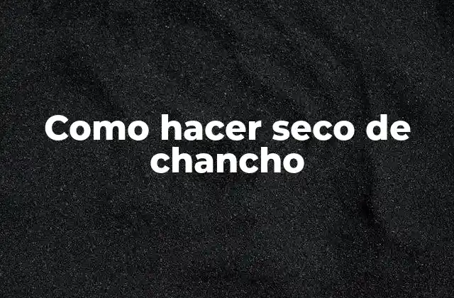 Como Hacer Seco de Chancho
