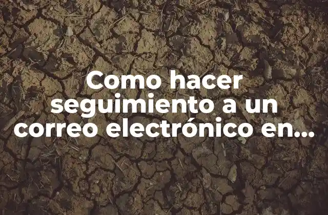 Hacer seguimiento a un correo electrónico en Gmail