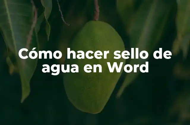 Cómo Hacer Sello de Agua en Word