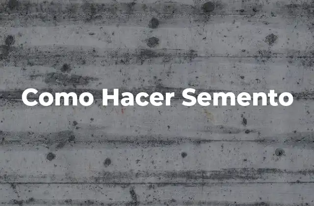 Como Hacer Semento