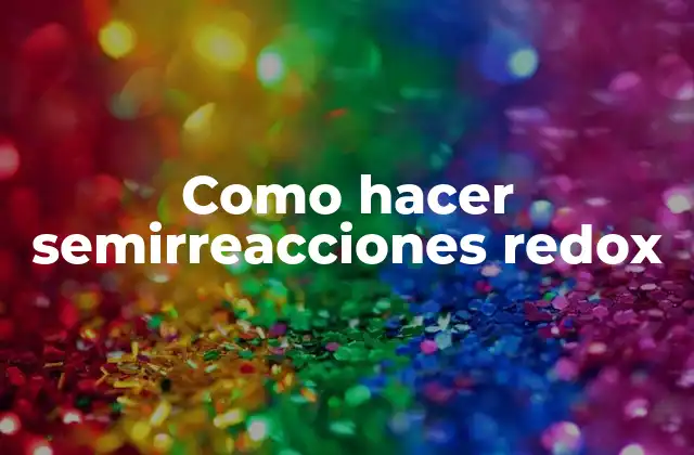 Como Hacer Semirreacciones Redox