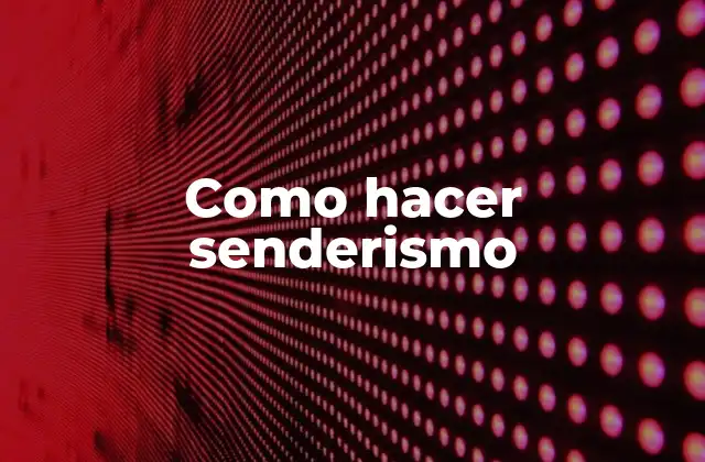 Como Hacer Senderismo