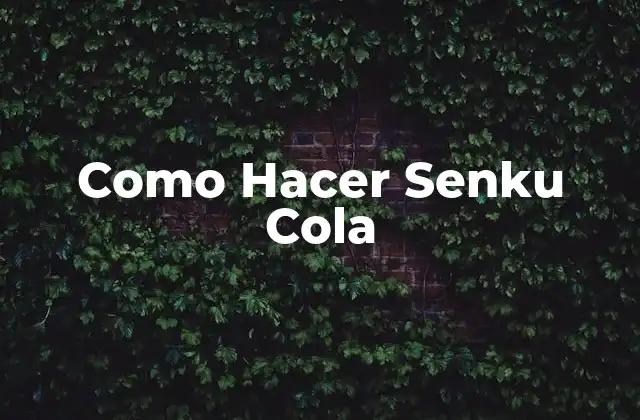 Como Hacer Senku Cola