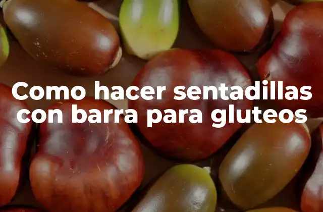 ¿Qué son las sentadillas con barra y para qué sirven?