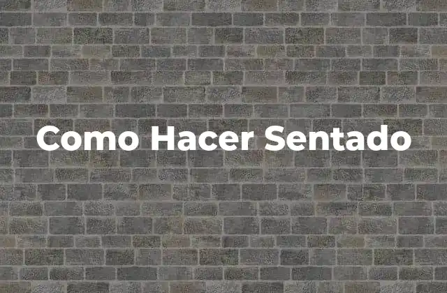 Como Hacer Sentado