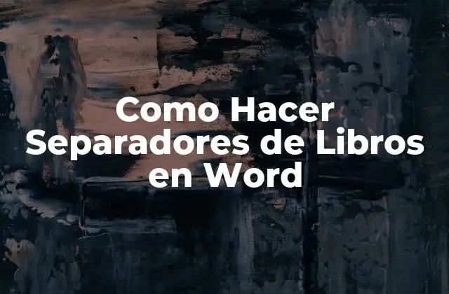 Como Hacer Separadores de Libros en Word