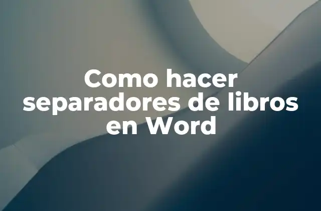 Como Hacer Separadores de Libros en Word
