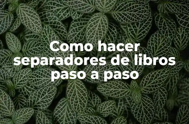 Como Hacer Separadores de Libros Paso a Paso