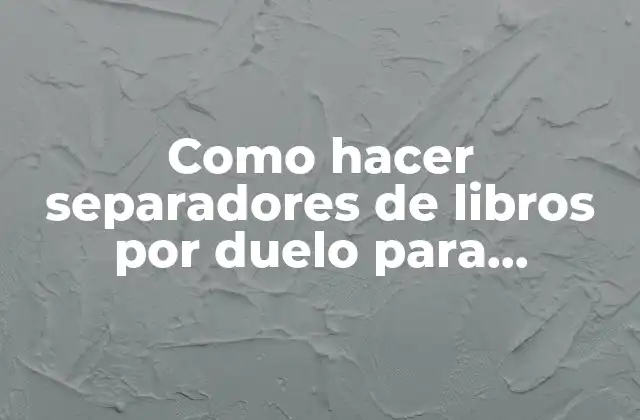Como Hacer Separadores de Libros por Duelo para Imprimir