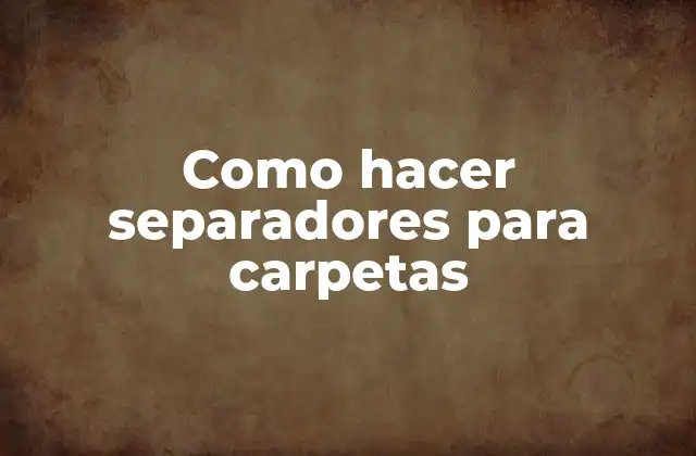 Como Hacer Separadores para Carpetas
