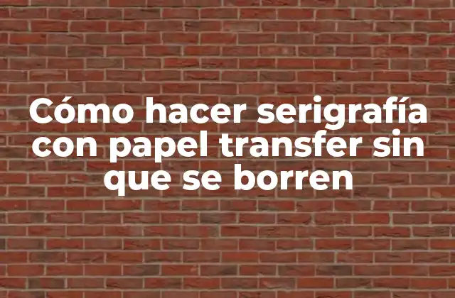 Cómo Hacer Serigrafía con Papel Transfer sin que Se Borren