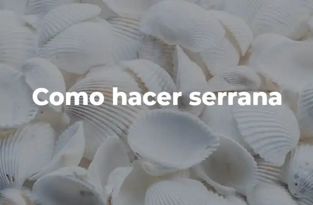 Como Hacer Serrana