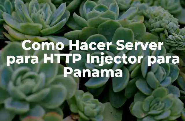Como Hacer Server para Http Injector para Panama