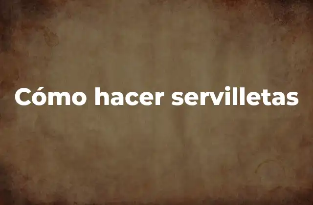 Cómo Hacer Servilletas