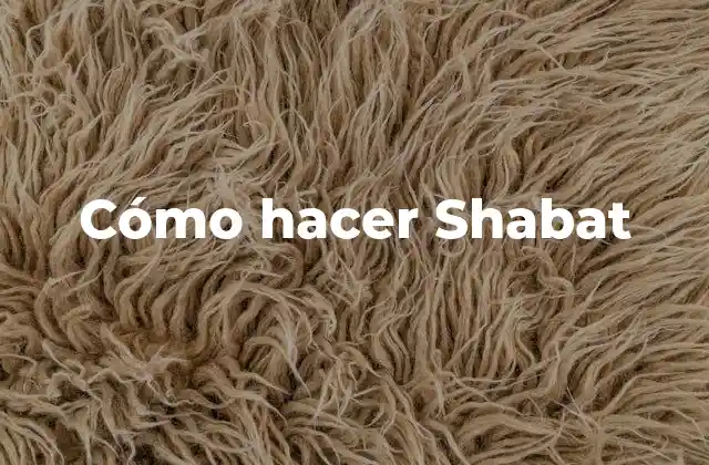 Cómo Hacer Shabat