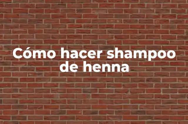 Cómo Hacer Shampoo de Henna 2 ¿Qué es el shampoo de henna y para qué sirve?