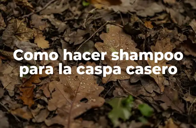 Como Hacer Shampoo para la Caspa Casero