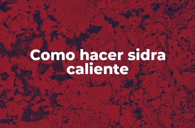 Como Hacer Sidra Caliente