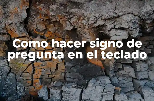 Como Hacer Signo de Pregunta en el Teclado 2 El signo de pregunta en el teclado