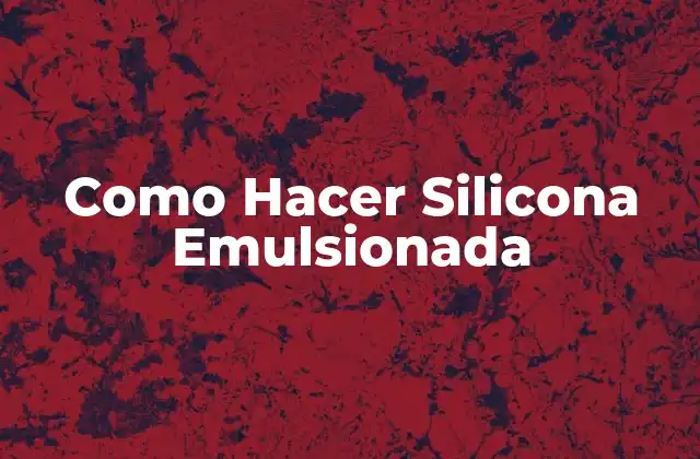 Como Hacer Silicona Emulsionada