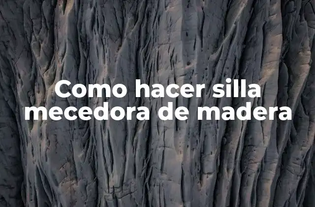 ¿Qué es una silla mecedora de madera?