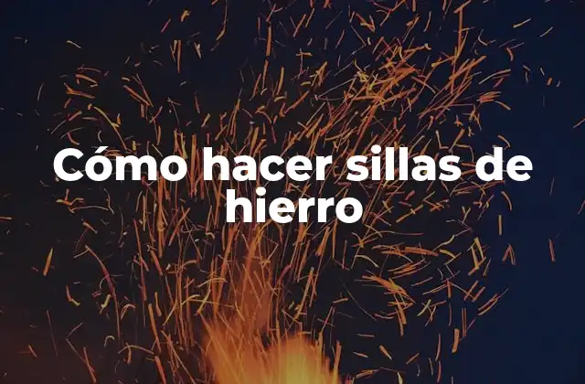 Cómo Hacer Sillas de Hierro