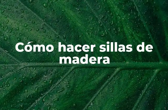 Cómo Hacer Sillas de Madera