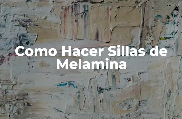 Como Hacer Sillas de Melamina 2 ¿Qué es la Melamina y Para Qué Sirve?