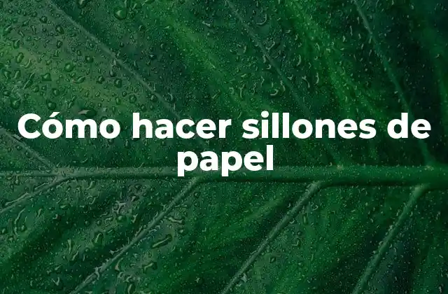 Cómo Hacer Sillones de Papel