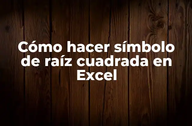 Cómo Hacer Símbolo de Raíz Cuadrada en Excel