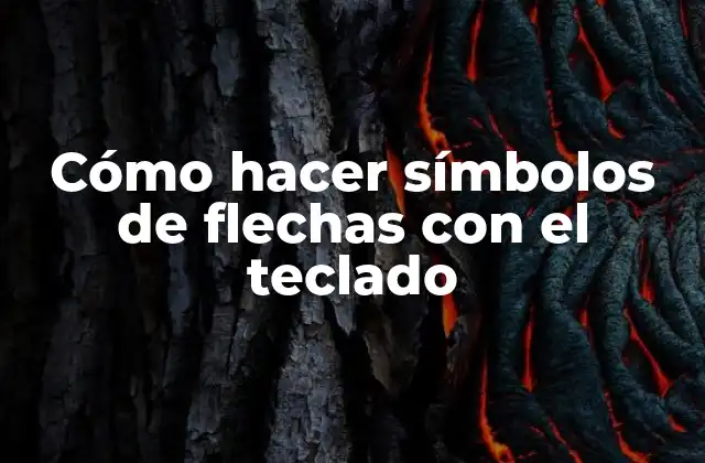 ¿Qué son los símbolos de flechas y para qué sirven?