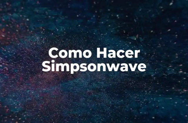 Como Hacer Simpsonwave