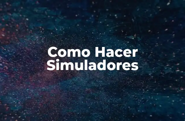 Como Hacer Simuladores