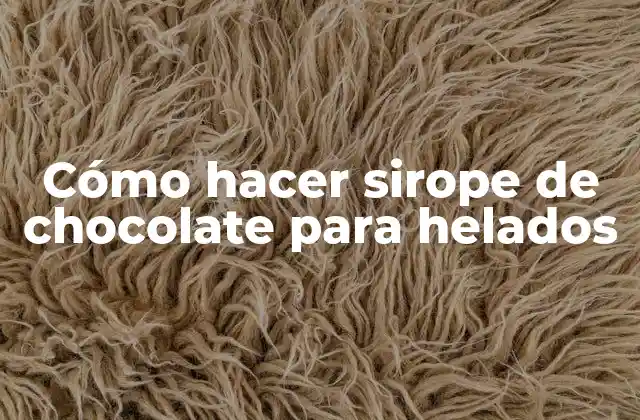 Cómo Hacer Sirope de Chocolate para Helados