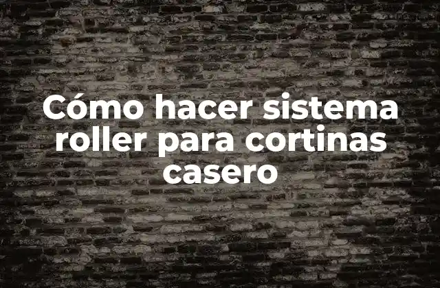 Cómo Hacer Sistema Roller para Cortinas Casero